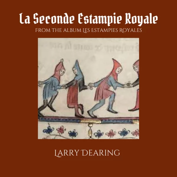 La Seconde Estampie Royale (Single) - Larry Dearing